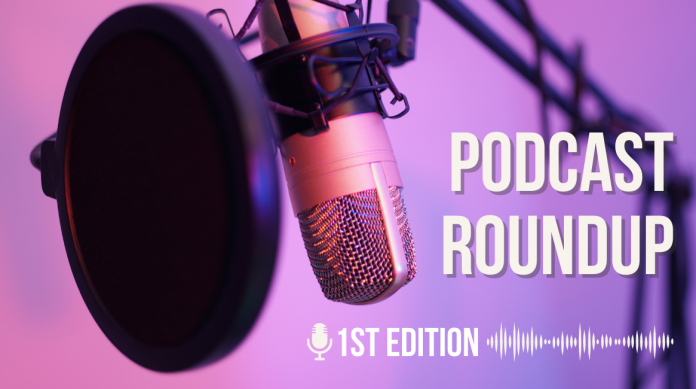 podcast roundup