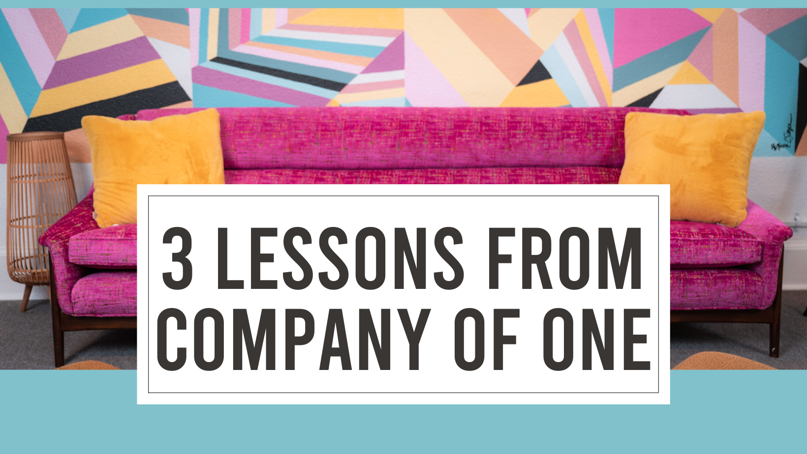 3 Lessons From Company of One