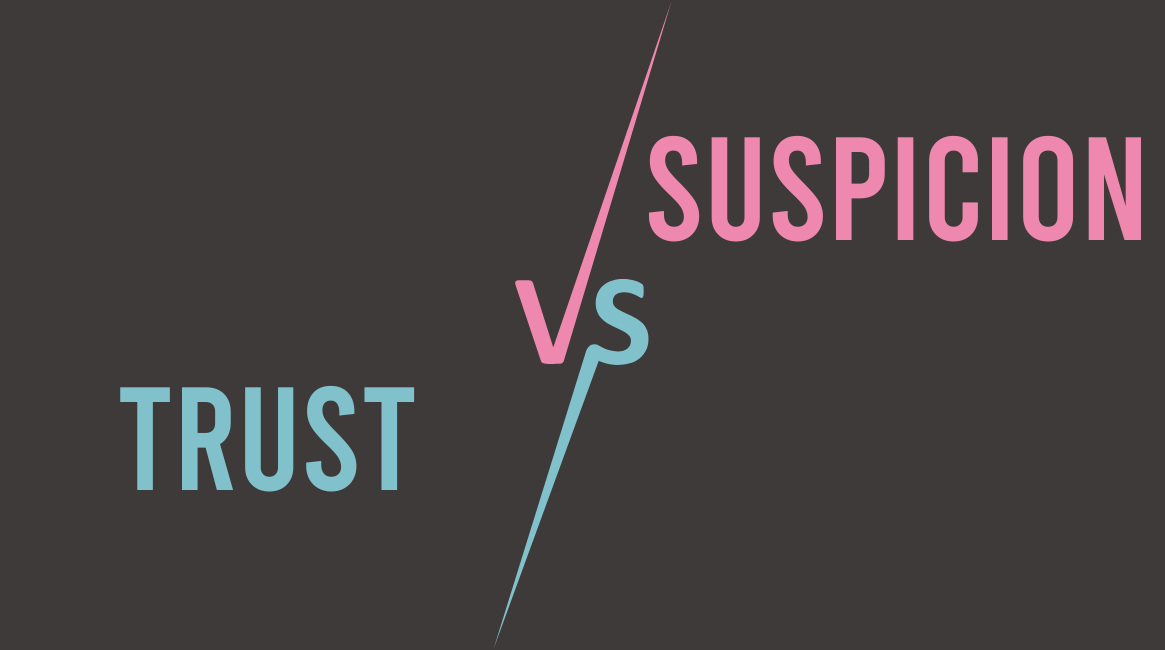 Trust vs. Suspicion