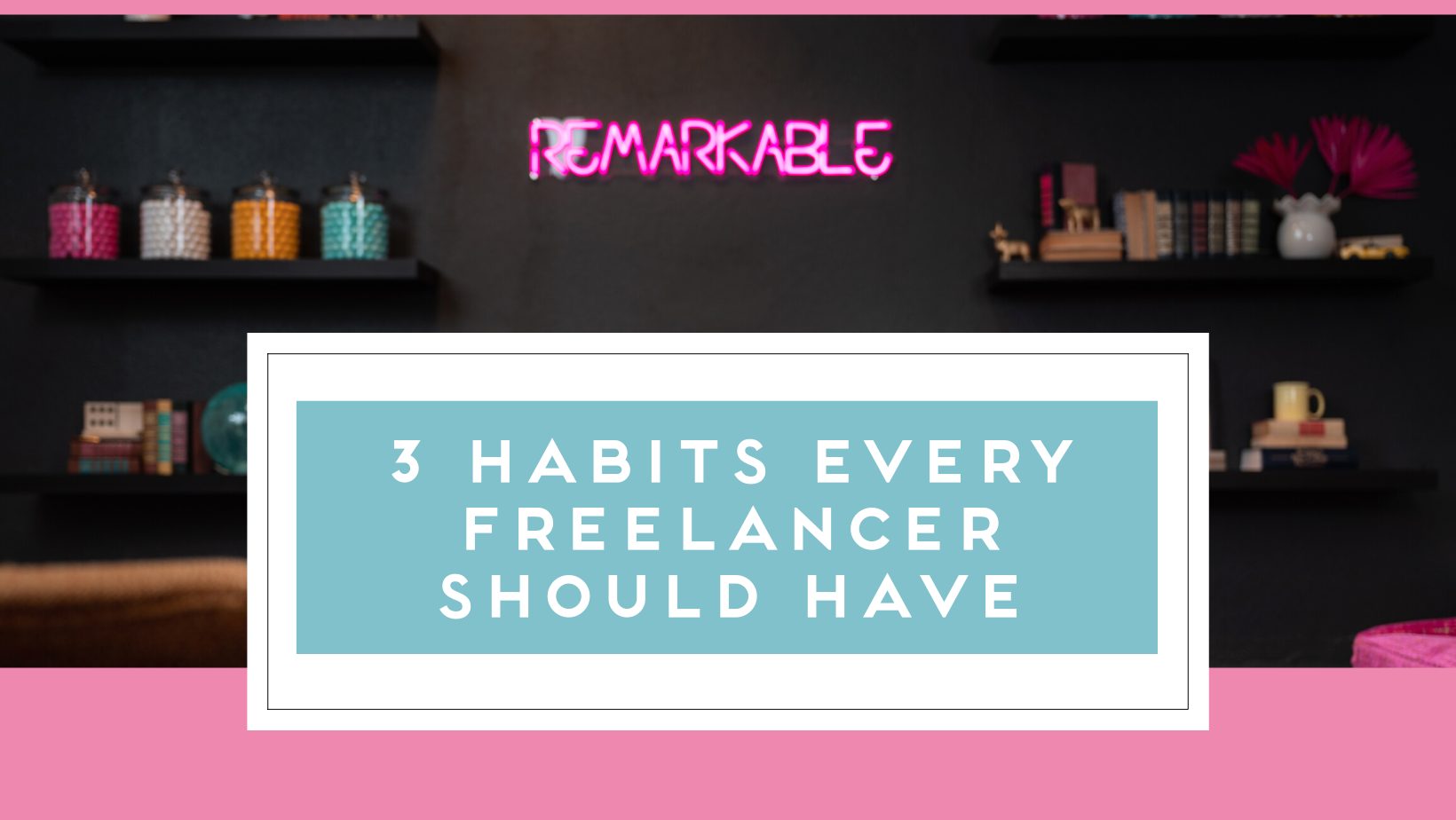 Three Habits to Have As a Freelancer